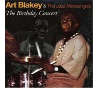 Blakey,Art & the Jazz Messengers - The Birthday Concert