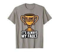 Blame Champion It's Always My Fault funny saying women men T-Shirt