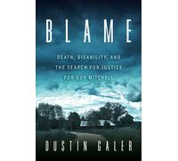 Blame : Death, Disability, and the Search for Justice for Guy Mitchell