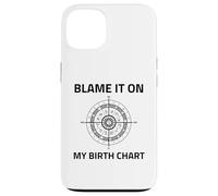 Blame It On My Birth Chart Sun Sign Rising Natal Astrology Case for iPhone 13