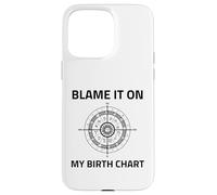 Blame It On My Birth Chart Sun Sign Rising Natal Astrology Case for iPhone 15 Pro Max