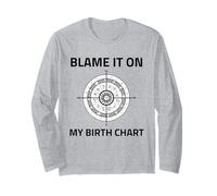Blame It On My Birth Chart Sun Sign Rising Natal Astrology Long Sleeve T-Shirt