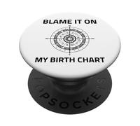 Blame It On My Birth Chart Sun Sign Rising Natal Astrology PopSockets Adhesive PopGrip