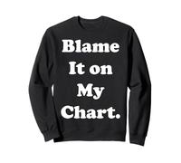 Blame It On My Chart Astrology Funny Saying Sweatshirt
