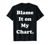 Blame It On My Chart Astrology Funny Saying T-Shirt