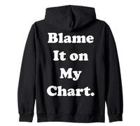 Blame It On My Chart Astrology Funny Saying Zip Hoodie