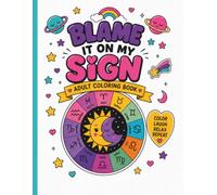 Blame it on MY Sign: Funny Zodiac Quotes & Easy Coloring Pages for Adults