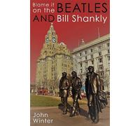 Blame It On The Beatles And Bill Shankly