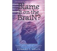 Blame It on the Brain? Distinguishing Chemical Imbalances, Brain Disorders, and Disobedience (Resources for changing lives)