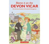 Blame it on the Devon Vicar : The Curious Conduct of Curates and Clergymen