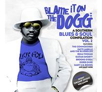 BLAME IT ON THE DOGG: A SOUTHERN BLUES & - Blame It on the Dogg: A Southern Blues & Soul 2