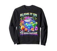Blame It On The Drink Package Cruise Ship Margarita Sweatshirt