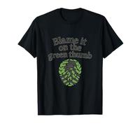 Blame It On The Green Thumb Garden Graphic Design T-Shirt