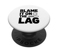 Blame It on the Lag Funny Gamer PopSockets Adhesive PopGrip
