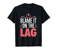 Blame It On The Lag | Gamer Gaming Geek Video Games T-Shirt