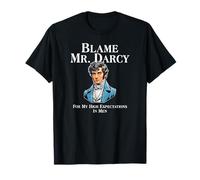 Blame Mr. Darcy For My High Expectations In Men for Darks T-Shirt