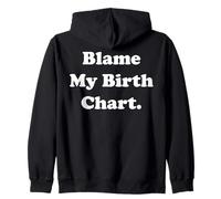 Blame My Birth Chart Astrology Horoscope Cosmic Funny Saying Zip Hoodie