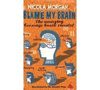 Blame My Brain by Nicola Morgan (5-Nov-2007) Paperback