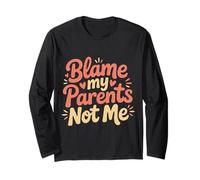 Blame My Parents Not Me Sarcastic Child Kid - Long Sleeve T-Shirt