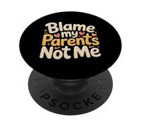 Blame My Parents Not Me Sarcastic Child Kid - PopSockets Adhesive PopGrip
