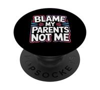 Blame My Parents Not Me Sarcastic Child Kid |- PopSockets Adhesive PopGrip