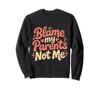 Blame My Parents Not Me Sarcastic Child Kid - Sweatshirt