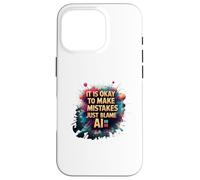 Blame the AI Funny Saying Acceptance Humor Funny Quirky Case for iPhone 16 Pro