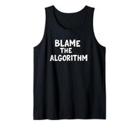 Blame The Algorithm Funny Tech Culture Quote Tank Top