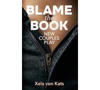 Blame the Book - New Couples Play: 99 Secret Challenges to Skip the Small Talk and Hijack Your Date Night