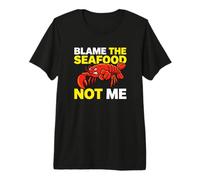 Blame The Seafood Not Me Shellfish Culinary Enthusiast Premium T-Shirt