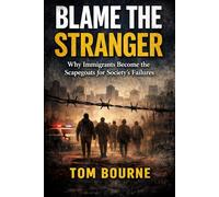 Blame The Stranger: Why Immigrants Become the Scapegoats for Society’s Failures