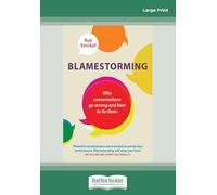 Blamestorming: Why Conversations Go Wrong and How to Fix Them