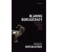 Blaming Bureaucracy : Reckoning with a Problematic Political Activity
