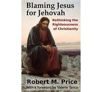 Blaming Jesus for Jehovah: Rethinking the Righteousness of Christianity