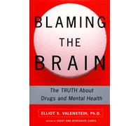 Blaming the Brain: The Truth about Drugs and Mental Health