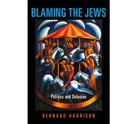 Blaming the Jews: Politics and Delusion (Studies in Antisemitism)