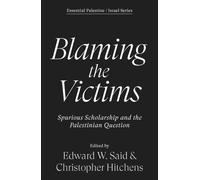 Blaming the Victims : Spurious Scholarship and the Palestinian Question