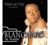 Blanchard de Plaizir - Plaisir Ya Trop