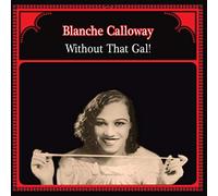 Blanche Calloway - Without That Gal [VINYL]