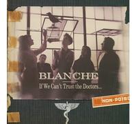 Blanche - If We Can't Trust in Doctors