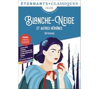Blanche-Neige et autres héroïnes: Cinq contes de l'enfance et du foyer