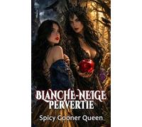 BLANCHE-NEIGE PERVERTIE: Une réécriture sombre avec harem inversé de sept nains, un Alpha Apex, rivalité Oméga et vengeance (Grimms Dark : Contes de Monstres Sombres et Romances Omegaverse)