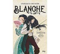Blanche - tome 1 Espionne de la reine
