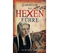 Blanchefleur - Die Hexenfuhre Historischer Roman - New paperback or so - P555z