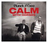 Blanck Mass - Calm With Horses (Original Score)