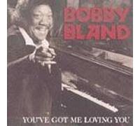Bland, Bobby 'Blue' - You've Got Me Loving [Us Import]