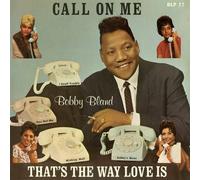 Bland, Bobby - Call on Me / That's the Way Love Is