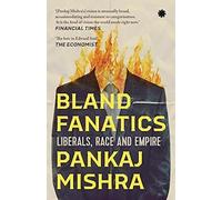 Bland Fanatics: Liberals, Race and Empire