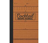 Blank Cocktail Recipe Journal: Hardcover & Hardback Cocktail Recipe Organizer - Blank Cocktail Recipe Book To Write In Your Own Recipes - Cocktail Recipe Journal - Bartender Gifts