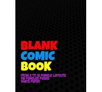 Blank Comic Book. 118 Paneled Pages. From 2 to 12 Panels Layouts.: 8.5 x 11 Large Sketchbook to Draw Your Own Comics. White Paper. For Adults and ... Strip! Awesome Gift for All Comics Lovers.